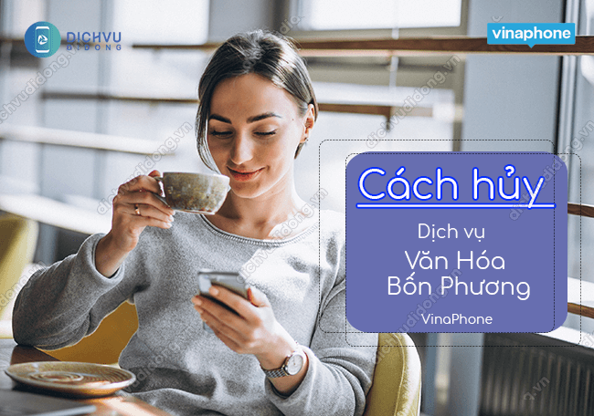 cach huy dich vu van hoa bon phuong vinaphone