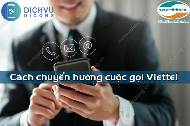 Hướng dẫn chuyển hướng cuộc gọi mạng Viettel