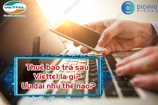 Thue bao tra sau Viettel la gi?