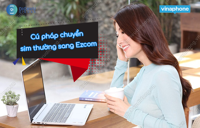 cach chuyen sim thuong sang sim ezcom vinaphone