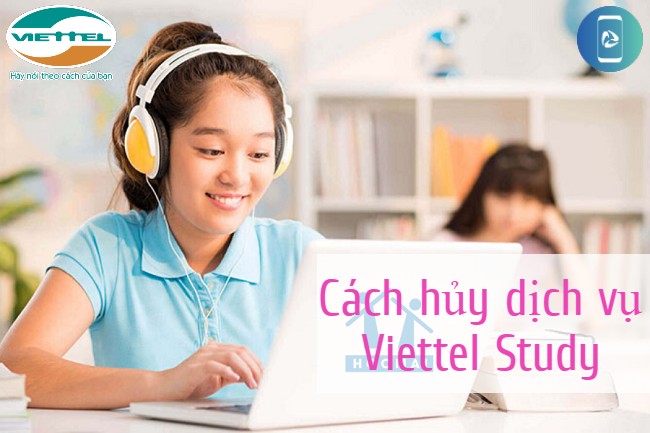 Hướng dẫn hủy dịch vụ Viettel Study