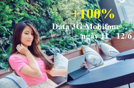 Đăng ký 3G MobiFone tặng 100% data ngày 11 - 12/6 MobiFone tặng 100% data 3G MobiFone ngày 11 - 12/6