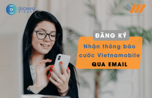 dang ky nhan thong bao cuoc vietnamobile qua email