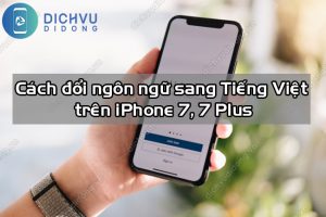 cach doi sang tieng viet tren iphone7 iphone7plus