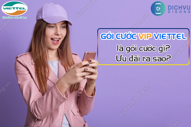 Gói cước VIP của Viettel tặng ưu đãi Ccombo 3in1 THOẠI + SMS + DATA