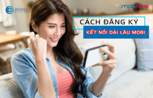 cach dang ky ket noi dai lau mobifone