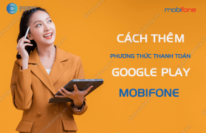 cach them phuong thuc thanh toan google play mobifone