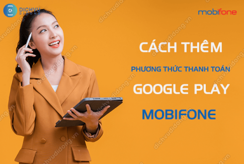 cach them phuong thuc thanh toan google play mobifone