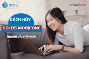 huỷ gói cước D5 MobiFone