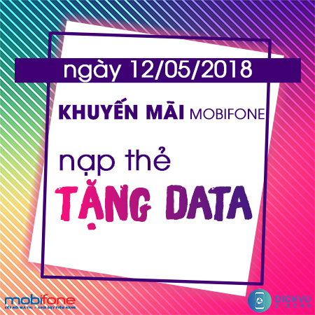 MobiFone khuyến mãi nạp thẻ tặng data ngày 12/5/2018 MobiFone khuyến mãi nạp thẻ tặng data ngày 12/5/2018