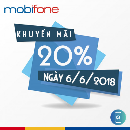 MobiFone khuyến mãi 20% ngày 6/6/2018 MobiFone khuyến mãi 20% ngày 6/6/2018
