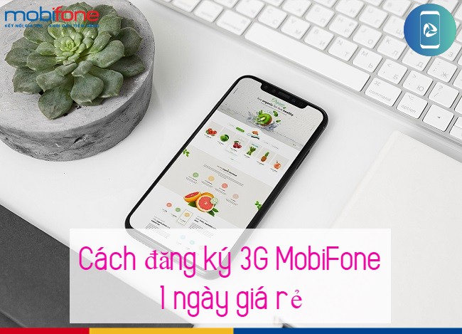 Cách đăng ký 3G MobiFone 1 ngày giá rẻ HOT nhất 2022