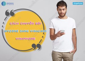 Chuyển gói MyZone sang VinaCard Vinaphone