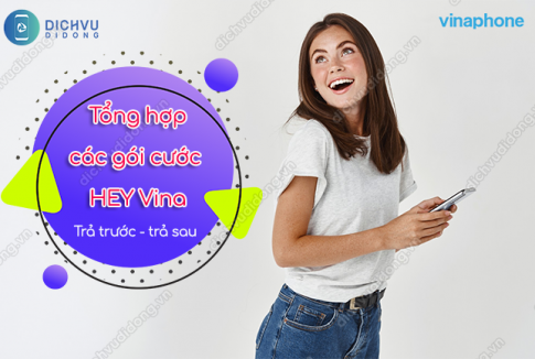 Tổng hợp các gói HEY VinaPhone trả trước, trả sau