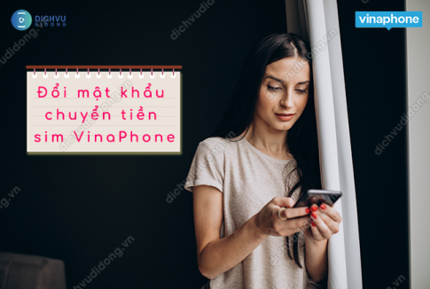 Cách đổi mật khẩu khi chuyển tiền Vinaphone