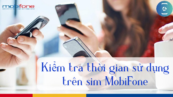 Kiểm tra thời gian sử dụng trên sim MobiFone