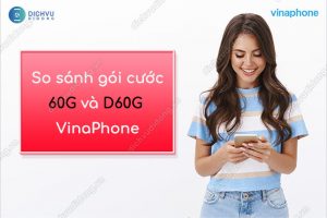 So sánh gói cước 60G và D60G mới VinaPhone