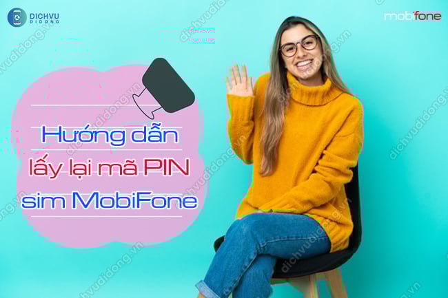 Cach lay lai ma pin cua sim MobiFone cách lấy lại mã PIN sim MobiFone