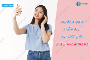 Kiểm tra ưu đãi gói D15G Vinaphone