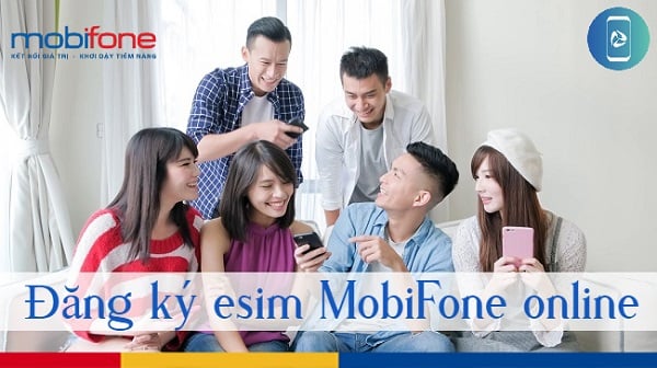 đăng ký esim MobiFone online 