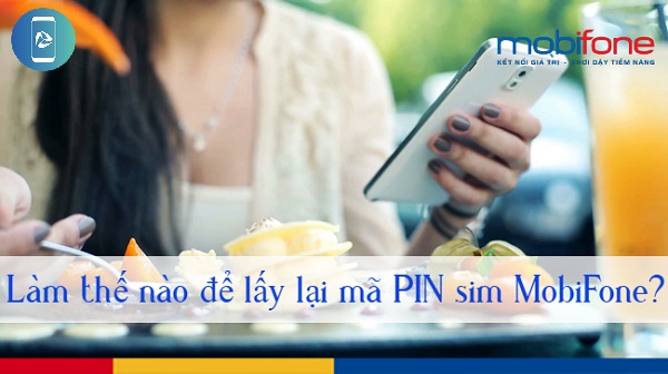 lấy lại mã PIN sim MobiFone