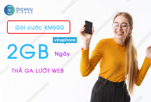 Gói cước VinaPhone KM60G ưu đãi 2GB/ngày chỉ 50K/tháng 1 dang ky goi cuoc KM60G vinaphone
