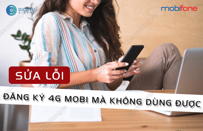 tai sao dang ky 4g mobifone khong dung duoc