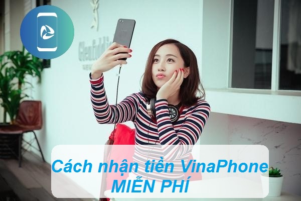 Cách nhận tiền miễn phí VinaPhone