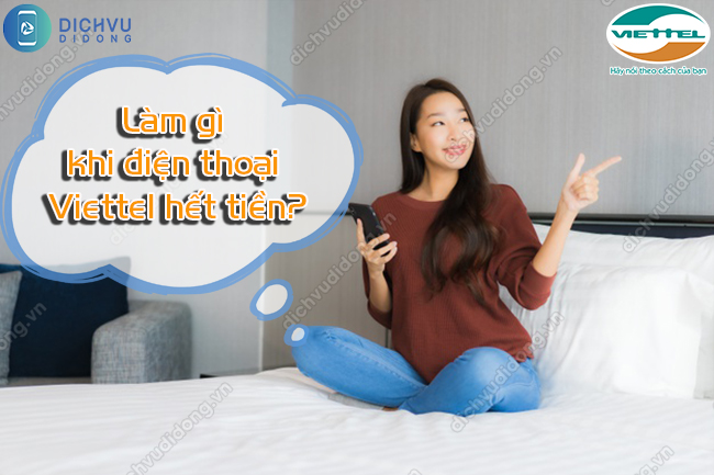 Các dịch vụ Viettel hỗ trợ khách hàng khi điện thoại hết tiền