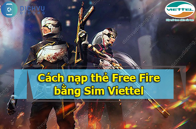 Cách nạp thẻ free fire bằng Sim Viettel nhanh nhất