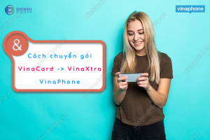 Cách chuyển VinaCard sang VinaXtra của Vinaphone