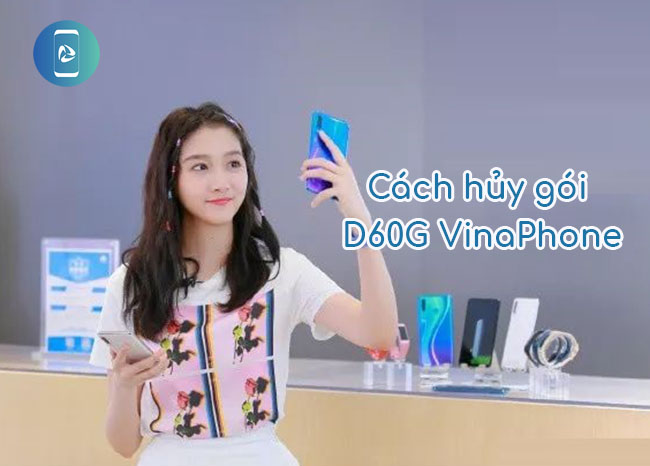 Hủy gói cước D60G VinaPhone 