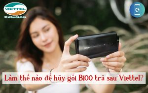 hủy gói B100 Viettel trả sau