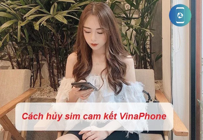 Hủy sim cam kết của VinaPhone Hủy sim cam kết của VinaPhone