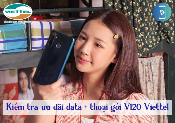 Lam the nao de kiem tra uu dai con lại cua goi V120 Viettel? kiểm tra ưu đãi goi V120 Viettel