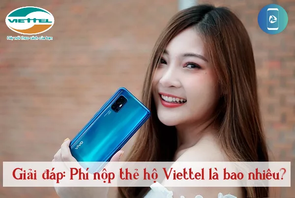 lam the nao de nap the ho Viettel nhanh nhat? Phí nộp thẻ hộ Viettel