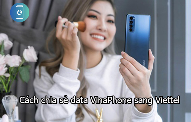 Cách chia sẻ data VinaPhone sang Vietttel