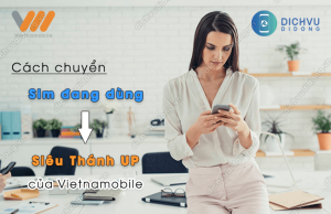 cach chuyen sim dang dung sang sieu thanh up vietnamobile