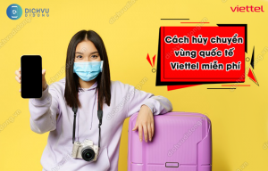 huỷ chuyển vùng quốc tế Viettel