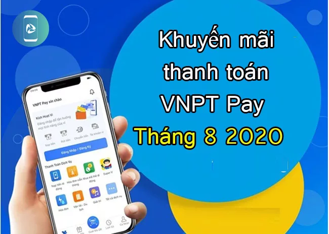 Khuyến mãi thanh toán VNPT Pay VinaPhone tháng 8 2020 Khuyến mãi thanh toán VNPT Pay VinaPhone tháng 8 2020