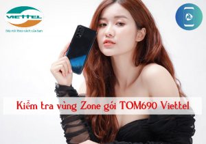 kiểm tra Zone gói TOM690 Viettel