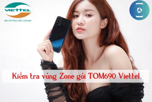 kiểm tra Zone gói TOM690 Viettel