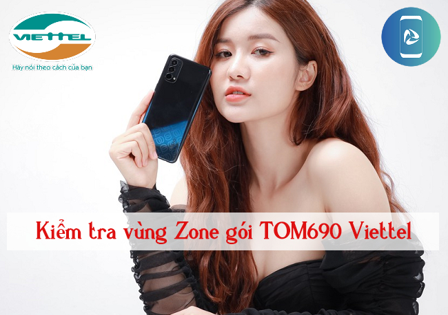 kiểm tra Zone gói TOM690 Viettel 