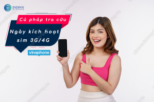 Chi tiết cách kiểm tra ngày kích hoạt sim Vina 3G 4G