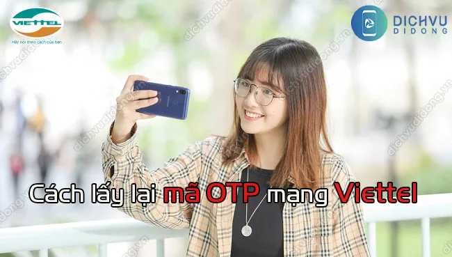 Ma OTP Viettel dung de lam gi? Cách lấy lại mã OTP mạng Viettel
