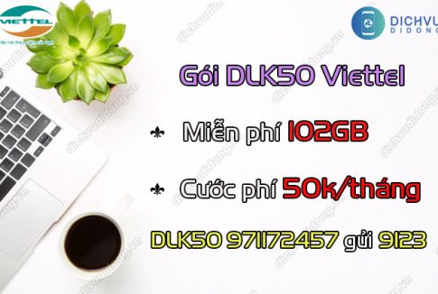 Đăng ký gói DLK50 Viettel chỉ 50k nhận data khủng lến đến 102GB 1 gói DLK50 Viettel