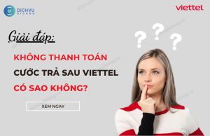 khong thanh toan cuoc tra sau viettel