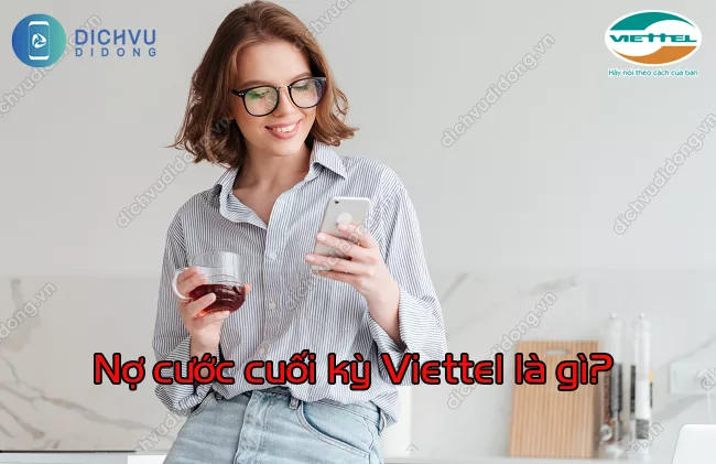 Cach thanh toan no cuoc cuoi ky Viettel Nợ cước cuối kỳ Viettel là gì