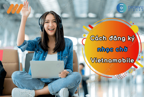 Cách đăng ký nhạc chờ Vietnamobile bằng tin nhắn