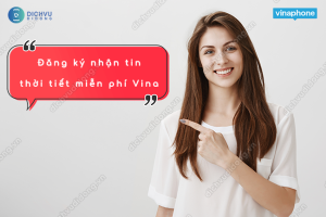 Cách nhận tin báo thời tiết Vinaphone